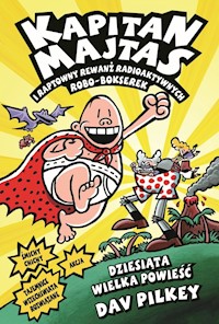 Kapitan Majtas i raptowny rewanż radioaktywnych Robo-Bokserek - Dav Pilkey - książka