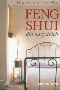 Feng Shui dla wszystkich - Luc Antoine - ebook