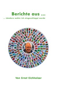 Berichte aus ... - Ernst Eichholzer - ebook