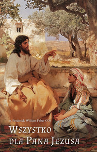 Wszystko dla Pana Jezusa - o. Frederick William Faber - ebook