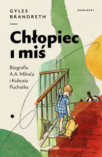 Chłopiec i miś. Biografia A.A. Milne`a i Kubusia Puchatka - Gyles Brandreth - książka