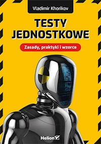 Testy jednostkowe. - Khorikov Vladimir - książka