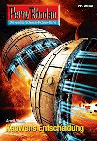 Perry Rhodan 2662: Kaowens Entscheidung - Arndt Ellmer - ebook