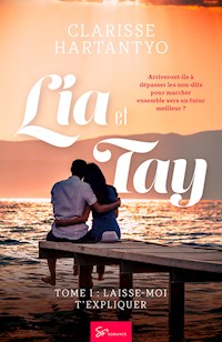 Lia et Tay -Laisse-moi t'expliquer - Clarisse Hartantyo - ebook