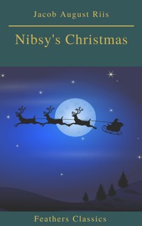 Nibsy's Christmas (Feathers Classics) - Jacob August Riis - ebook
