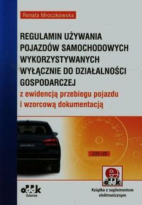 Regulamin używania pojazdów samochodowych wykorzystywanych wyłącznie do działalności gospodarczej z ewidencją przebiegu pojazdu i wzorcową dokumentacją (z suplementem elektronicznym) - Mroczkowska Renata - książka