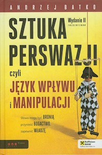 Sztuka  perswazji czyli język wpływu i manipulacji - Batko Andrzej - książka