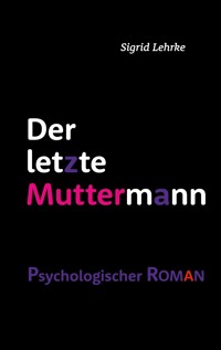 Der letzte Muttermann - Sigrid Lehrke - ebook