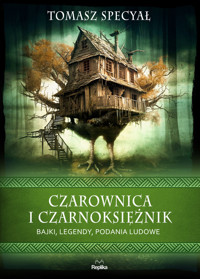 Czarownica i czarnoksiężnik. Bajki, legendy, podania ludowe - Tomasz Specyał - ebook + książka
