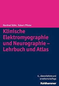 Klinische Elektromyographie und Neurographie - Lehrbuch und Atlas - Manfred Stöhr - ebook