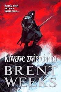 Krwawe zwierciadło - Brent Weeks - ebook
