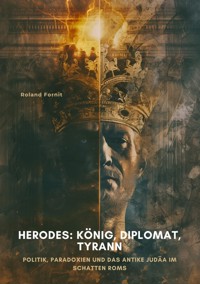 Herodes: König, Diplomat,  Tyrann - Roland Fornit - ebook