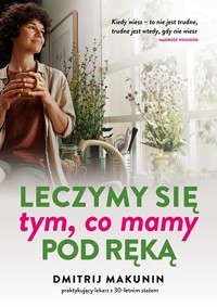 Leczymy się tym, co mamy pod ręką - Dmitrij Makunin - książka