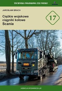 Ciężkie wojskowe ciągniki kołowe Scania - Jarosław Brach - książka