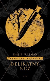 Delikatny nóż. Cykl Mroczne materie. Tom 2 - Philip Pullman - książka