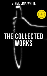 THE COLLECTED WORKS OF ETHEL LINA WHITE - Ethel Lina White - ebook