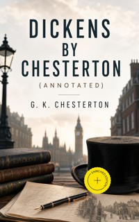 Dickens by Chesterton (Annotated) - Gilbert Keith Chesterton - ebook
