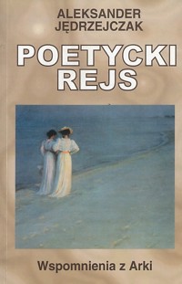 Poetycki rejs. Wspomnienia z Arki - Aleksander Jędrzejczak - ebook