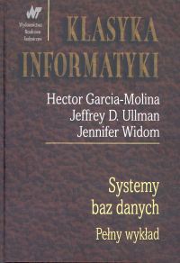 Systemy baz danych. Pełny wykład - Garcia-Molina Hector, Ulman Jeffrey D., Widom Jennifer - książka