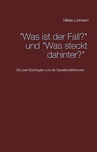 "Was ist der Fall?" und "Was steckt dahinter?" - Luhmann Niklas - ebook