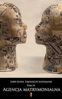Lord Lister. Tajemniczy nieznajomy. Tom 14. Agencja matrymonialna - anonimowy - ebook