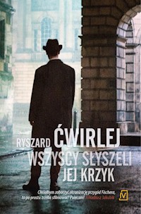 Wszyscy słyszeli jej krzyk - Ryszard Ćwirlej - ebook + książka