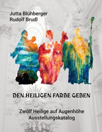 Den Heiligen Farbe geben - Jutta Blühberger - ebook