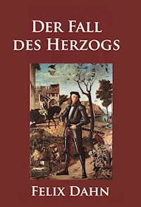 Der Fall des Herzogs - Felix  Dahn - ebook