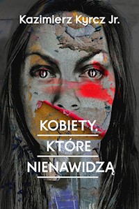 Kobiety, które nienawidzą - Kyrcz Kazimierz - książka