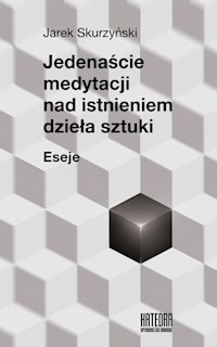 Jedenaście medytacji nad istnieniem dzieła sztuki - Skurzyński Jarek - książka