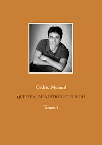 Quelle alimentation pour moi ?1 - Menard Cédric - ebook