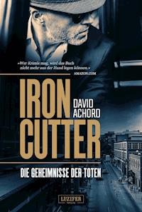 IRONCUTTER - Die Geheimnisse der Toten - David Achord - ebook