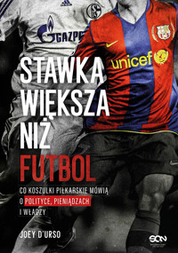 Stawka większa niż futbol. Co koszulki piłkarskie mówią o polityce, pieniądzach i władzy - Joey D’Urso - ebook