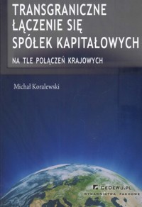 Transgraniczne łączenie się spółek kapitałowych - Michał Koralewski - książka