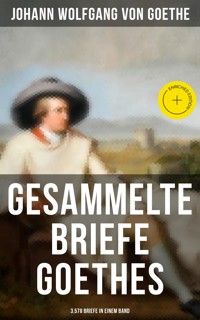 Gesammelte Briefe Goethes (3.578 Briefe in einem Band) - Johann Wolfgang von Goethe - ebook