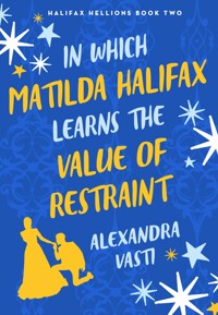 In Which Matilda Halifax Earns the Value of Restraint - Alexandra Vasti - ebook
