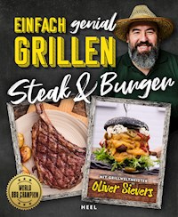 Einfach genial Grillen: Steak & Burger - Oliver Sievers - ebook