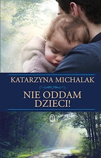 Nie oddam dzieci! - Katarzyna Michalak - książka
