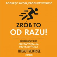 Zrób to od razu! Siedmiodniowy plan przezwyciężania prokrastynacji. Podkręć swoją produktywność - Thibaut Meurisse - audiobook + książka