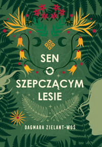 Sen o Szepczącym Lesie - Dagmara Zielant-Woś - ebook + książka
