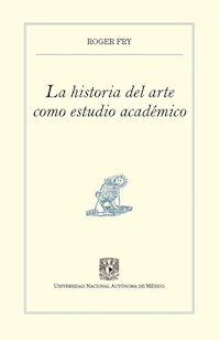 La historia del arte como estudio académico - Roger Fry - ebook