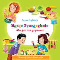 Nasze przedszkole Ala już nie grymasi - Iwona Brylińska - książka
