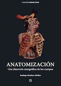 Anatomización : una disección etnográfica de los cuerpos - Santiago Martinez Medina - ebook