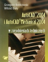 Autocad 2004 i AutoCAD Mechanical 2004 w zagadnieniach technicznych + CD - Bobkowski Grzegorz, Biały Witold - książka