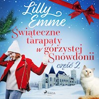 Świąteczne tarapaty w górzystej Snowdonii - część 2 - Lilly Emme - ebook + audiobook