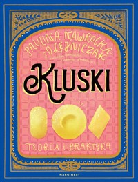 Kluski. Teoria i praktyka - Paulina Nawrocka-Olejniczak - książka