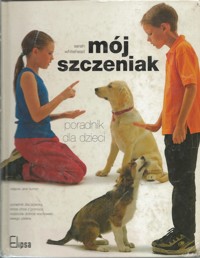 Mój szczeniak. Poradnik dla dzieci - Sarag Whitehead - ebook