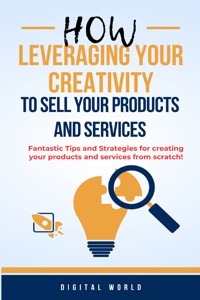 How leveraging your criativity to sell your products and services -  - ebook