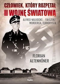 Człowiek, który rozpętał II wojnę światową - Altenhoner Florian - książka