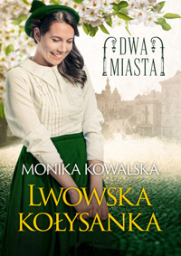 Lwowska kołysanka. Dwa miasta. Tom 1 - Monika Kowalska - ebook + książka